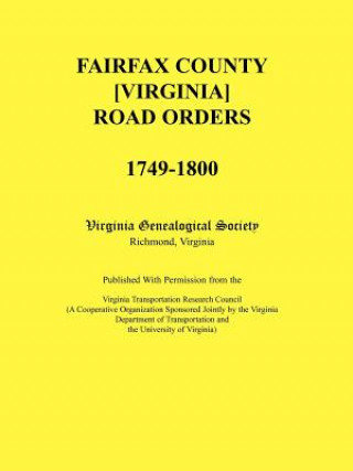 Carte Fairfax County [Virginia] Road Orders, 1749-1800. Published With Permission from the Virginia Transportation Research Council (A Cooperative Organizat Virginia Genealogical Society