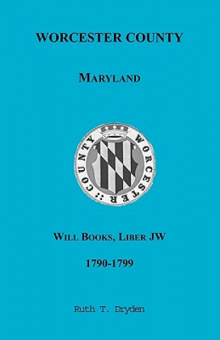 Kniha Worcester Will Books, Liber JW, 1790-1799 Ruth T Dryden