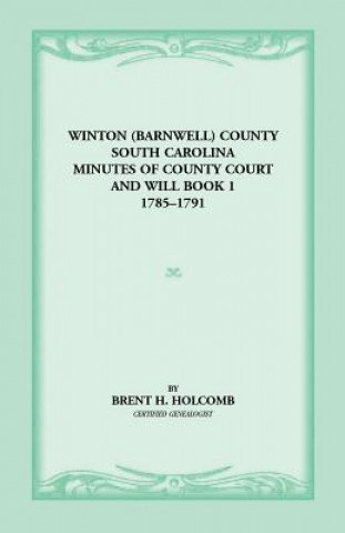 Knjiga Winton (Barnwell) County, South Carolina Minutes of County Court and Will Book 1, 1785-1791 South Carolina