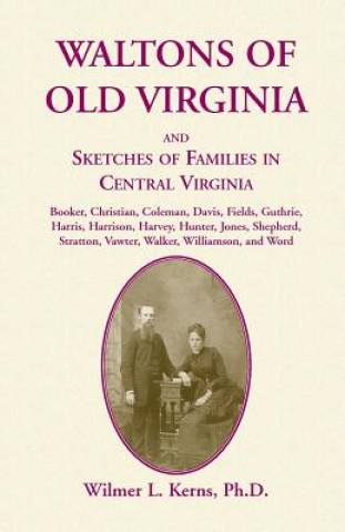 Carte Waltons of Old Virginia and Sketches of Families in Central Virginia Wilmer L Kerns