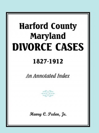 Carte Harford County, Maryland, Divorce Cases, 1827-1912 Peden