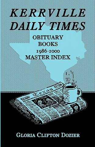 Kniha Kerrville Daily Times Obituary Books, 1986-2000, Master Index Gloria Clifton Dozier