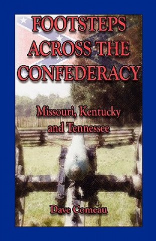 Kniha Footsteps Across the Confederacy Dave Comeau