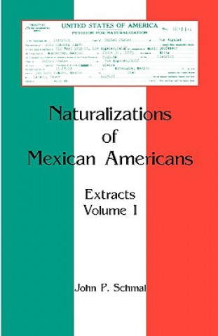 Knjiga Naturalizations of Mexican Americans John P. Schmal