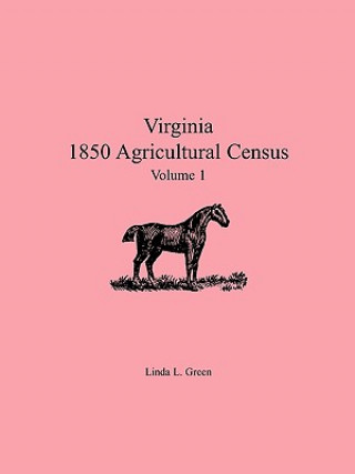 Książka Virginia 1850 Agricultural Census, Volume 1 Linda L Green