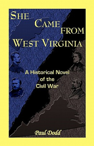 Carte She Came from West Virginia. a Historical Novel of the Civil War Paul Dodd