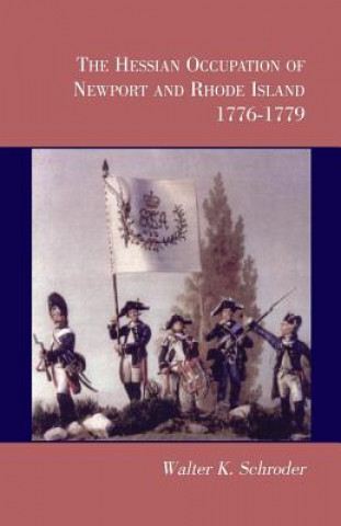 Книга Hessian Occupation of Newport and Rhode Island, 1776-1779 Walter K Schroder