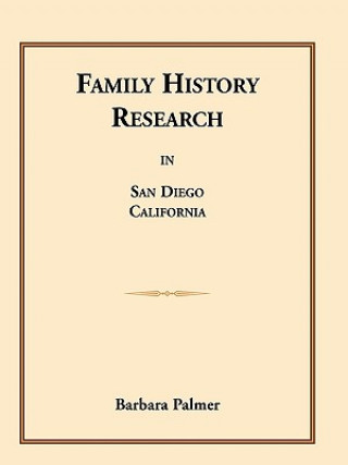 Könyv Family History Research in San Diego, California Barbara Palmer