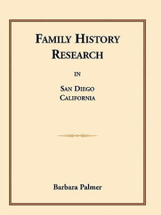 Knjiga Family History Research in San Diego, California Barbara Palmer