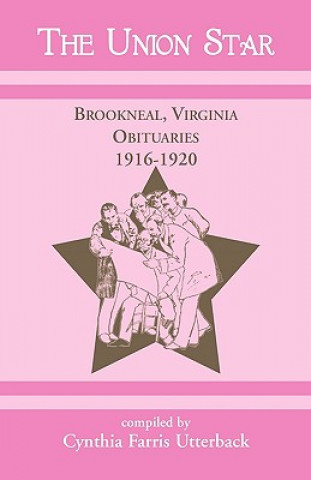 Könyv Union Star, Brookneal, Virginia Obituaries, 1916-1920 Cynthia Farris Utterback