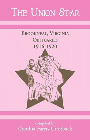 Buch Union Star, Brookneal, Virginia Obituaries, 1916-1920 Cynthia Farris Utterback