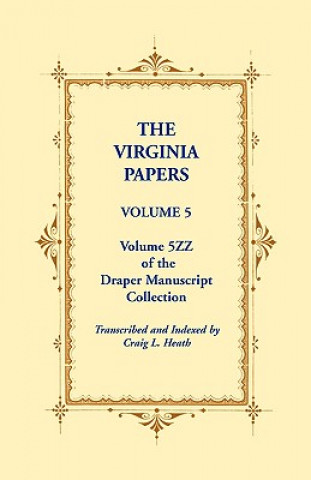 Carte Virginia Papers, Volume 5, Volume 5zz of the Draper Manuscript Collection Craig L Heath