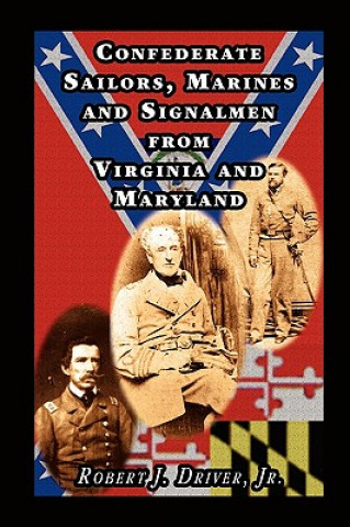 Książka Confederate Sailors, Marines and Signalmen from Virginia and Maryland Robert J Driver