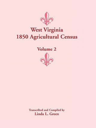 Kniha West Virginia 1850 Agricultural Census, Volume 2 Linda L Green