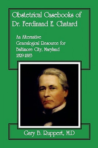 Buch Obstetrical Casebooks of Dr. Ferdinand E. Chatard Gary B. Ruppert M.D