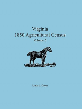 Książka Virginia 1850 Agricultural Census, Volume 5 Linda L Green