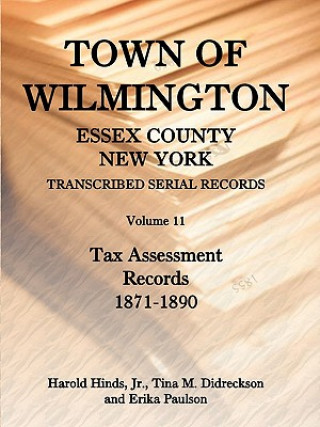 Book Town of Wilmington, Essex County, New York, Transcribed Serial Records, Volume 11, Tax Assessment Records, 1871-1890 Erika Paulson