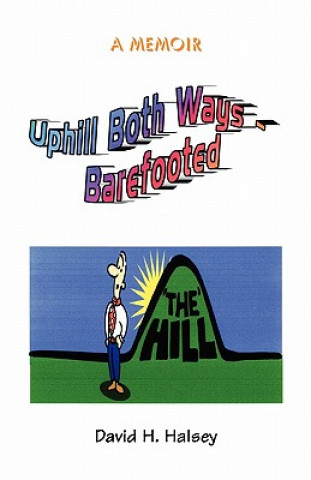 Knjiga Uphill Both Ways - Barefooted David H. Halsey