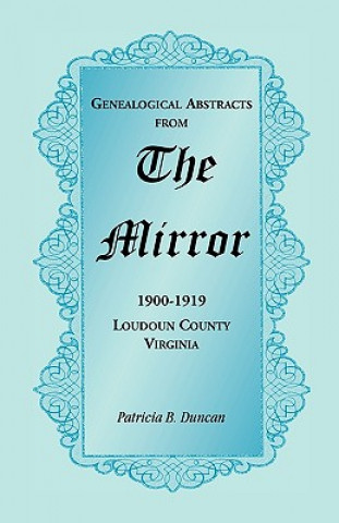 Kniha Genealogical Abstracts from the Mirror, 1900-1919, Loudoun County, Virginia Patricia B Duncan