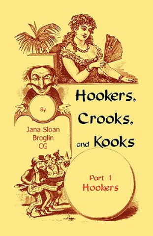 Kniha Hookers, Crooks and Kooks, Part I Hookers Jana Sloan Broglin