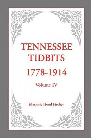 Książka Tennessee Tidbits, 1778-1914, Volume IV Marjorie Hood Fischer