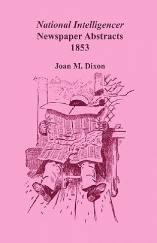 Carte National Intelligencer Newspaper Abstracts, 1853 Joan M Dixon