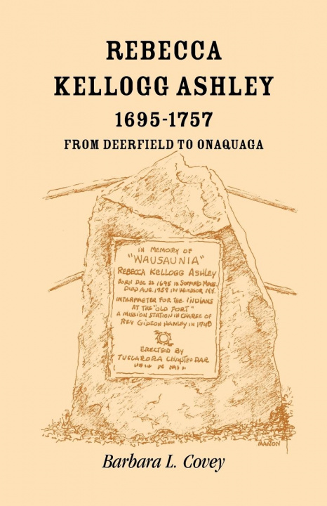 Książka Rebecca Kellogg Ashley, 1695-1757. From Deerfield to Onaquaga Barbara L Covey