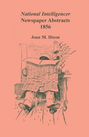 Книга National Intelligencer Newspaper Abstracts, 1856 Joan M Dixon