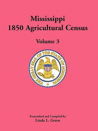Carte Mississippi 1850 Agricultural Census, Volume 3 Linda L Green