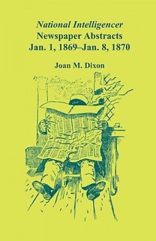 Buch National Intelligencer Newspaper Abstracts, Jan 1, 1869 thru Jan 8, 1870 Joan M Dixon