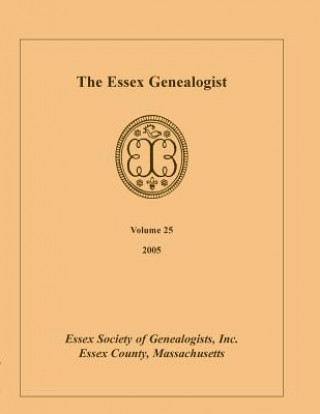 Könyv Essex Genealogist, Volume 25, 2005 Inc Essex Society of Genealogist