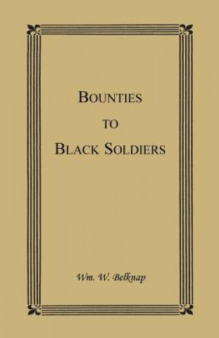 Kniha Bounties to Black Soldiers Wm W Belknap