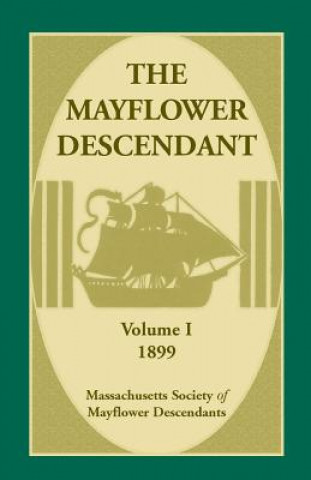 Livre Mayflower Descendant, Volume 1, 1899 Mass Soc of Mayflower Descendants