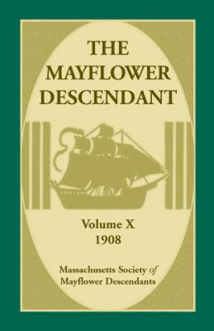 Kniha Mayflower Descendant, Volume 10, 1908 Mass Soc of Mayflower Descendants