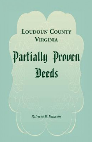 Livre Loudoun County, Virginia Partially Proven Deeds Patricia B Duncan