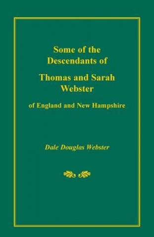 Carte Some of the Descendants of Thomas and Sarah Webster of England and New Hampshire Dale Douglas Webster