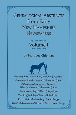 Книга Genealogical Abstracts from early New Hampshire Newspapers. Vol. I Scott Lee Chipman