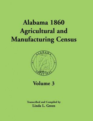 Kniha Alabama 1860 Agricultural and Manufacturing Census Linda L Green