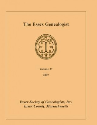 Libro Essex Genealogist, Volume 27, 2007 Inc Essex Society of Genealogist