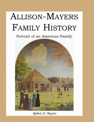Könyv Allison-Mayers Family History Robert A Mayers