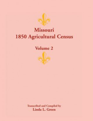Kniha Missouri 1850 Agricultural Census Linda L Green