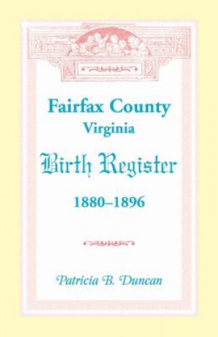 Carte Fairfax County, Virginia Birth Register, 1880-1896 Patricia B Duncan