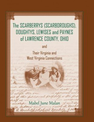 Carte Scarberrys (Scarboroughs), Doughtys, Lewises and Paynes of Lawrence County, Ohio, and Their Virginia and West Virginia Connections Mabel June Malan