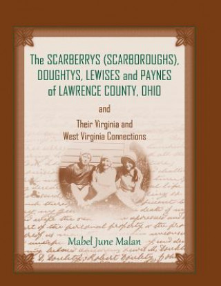 Book Scarberrys (Scarboroughs), Doughtys, Lewises and Paynes of Lawrence County, Ohio, and Their Virginia and West Virginia Connections Mabel June Malan