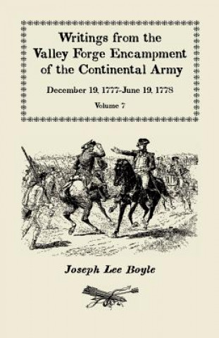 Kniha "I could not Refrain from tears", Writings from the Valley Forge Encampment of the Continental Army, December 19, 1777-June 19, 1778, Volume VII Joseph Lee Boyle