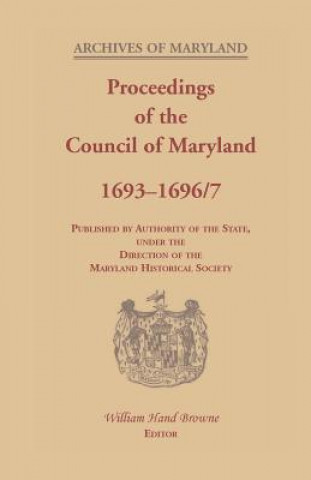 Book Proceedings of the Council of Maryland, 1693-1696/7 William Hand Browne