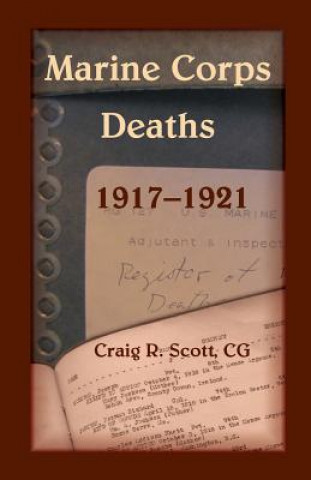 Könyv Marine Corps Deaths, 1917-1921 Craig R Scott