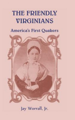 Книга Friendly Virginians America's First Quakers Jay Worrall