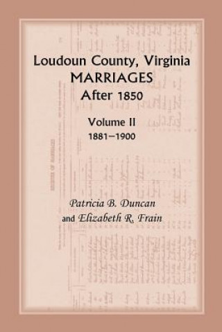 Könyv Loudoun County, Virginia Marriages After 1850 Elizabeth R Frain