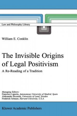 Kniha Invisible Origins of Legal Positivism William E. Conklin